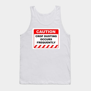 Funny Human Caution Label / Sign CROP DUSTING OCCURS FREQUENTLY Sayings Sarcasm Humor Quotes Tank Top
